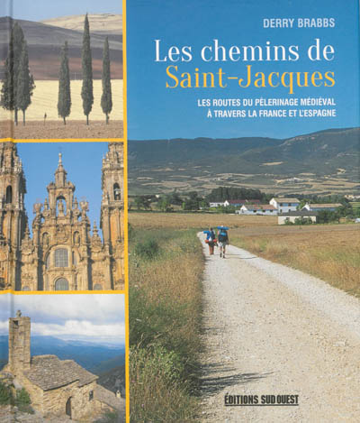 Les chemins de Saint-Jacques : les routes du pèlerinage médiéval à travers la France et l'Europe