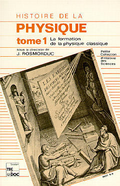 Histoire de la physique. Vol. 1. La Formation de la physique classique