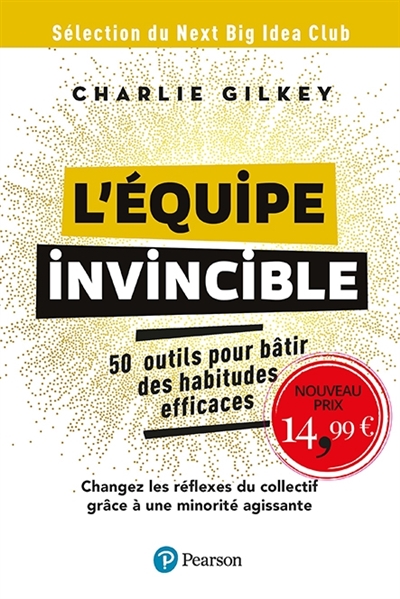 L'équipe invincible : 50 outils pour bâtir des habitudes efficaces : changez les réflexes du collectif grâce à une minorité agissante