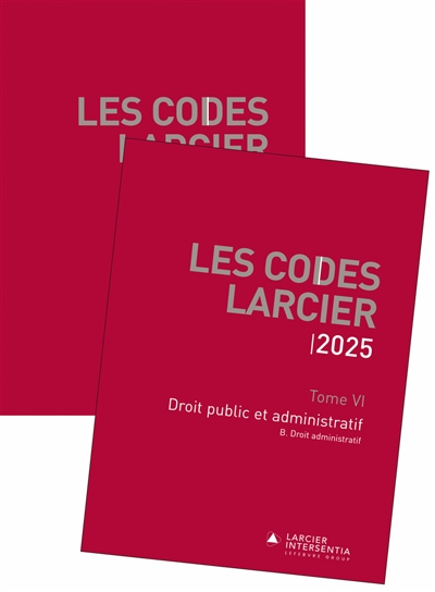 Les codes Larcier. Vol. 6. Droit public et administratif : 2025