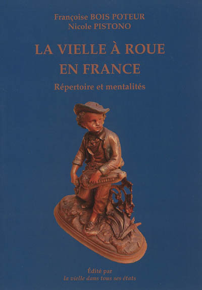 La vielle à roue en France : répertoire et mentalité