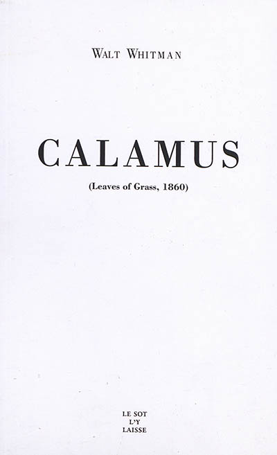 Calamus : Leaves of grass, 1860