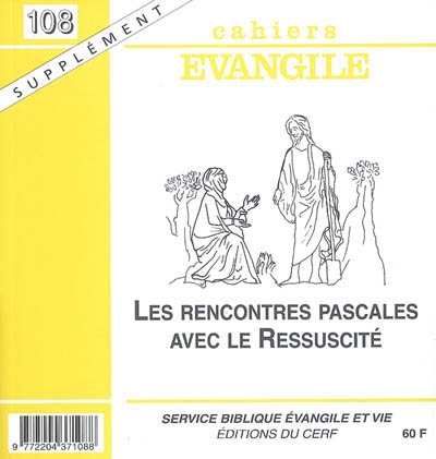 Cahiers Evangile, supplément, n° 108. Les rencontres pascales avec le Ressuscité