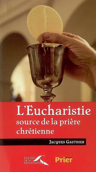 L'eucharistie : source de prière chrétienne