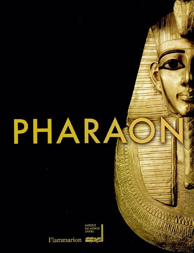 Pharaon : exposition présentée à l'Institut du monde arabe à Paris, du 15 octobre 2004 au 10 avril 2005