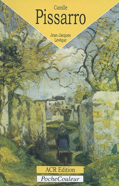 Camille Pissarro : le bonheur de peindre (1830-1903)