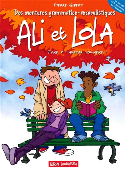 Ali et Lola : des aventures grammatico-vocabulistiques. Vol. 2. Avatar toi-même !