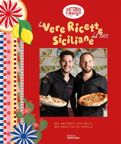 Le vere ricette siciliane : des antipasti aux dolci : nos recettes de famille