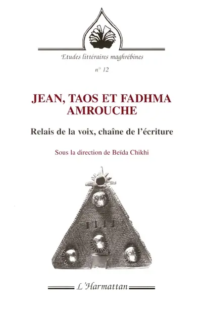 Jean, Taos et Fadhma Amrouche : relais de la voix, chaîne de l'écriture