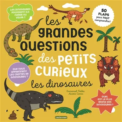Les dinosaures : 50 flaps pour tout comprendre !