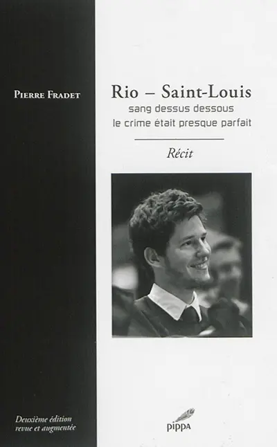 Rio-Saint-Louis : sang dessus dessous, le crime était presque parfait : récit