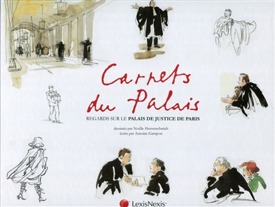 Carnets du Palais : regards sur le Palais de justice de Paris