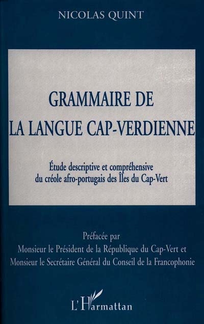 Grammaire de langue cap-verdienne : étude descriptive et compréhensive du créole afro-portugais des Iles du Cap-Vert