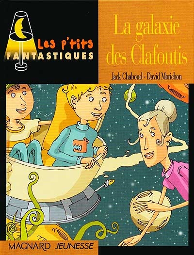 La galaxie des Clafoutis ( les p'tits fantastiques )