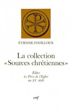La collection Sources chrétiennes : éditer les Pères de l'Eglise au XXe siècle
