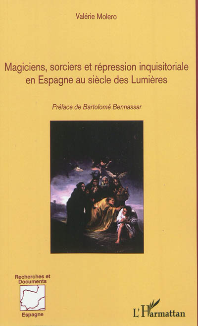 Magiciens, sorciers et répression inquisitoriale en Espagne au siècle des Lumières : 1700-1820
