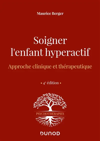 Soigner l'enfant hyperactif : approche clinique et thérapeutique