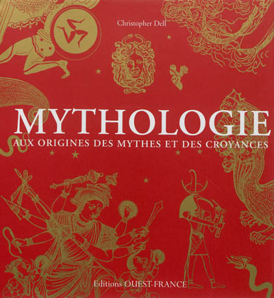 Mythologie : aux origines des mythes et des croyances