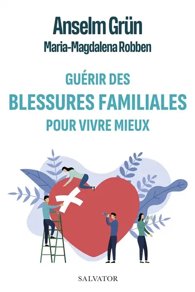 Guérir des blessures familiales pour vivre mieux