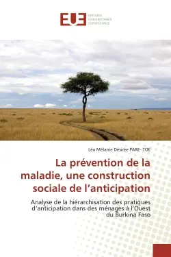 La prévention de la maladie, une construction sociale de l'anticipation : Analyse de la hiérarchisation des pratiques d'anticipation dans des ménages à l'Ouest du Burkina Fas