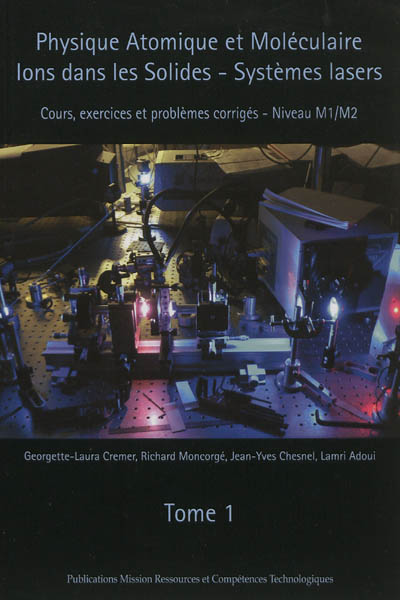 Physique atomique et moléculaire, ions dans les solides, systèmes lasers : cours, exercices et problèmes corrigés : niveau M1-M2. Vol. 1