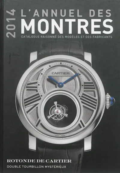 L'annuel des montres 2014 : catalogue raisonné des modèles et des fabricants