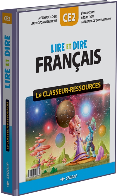 Lire et dire, français CE2 : le classeur-ressources : méthodologie, approfondissement, évaluation, rédaction, tableaux de conjugaison