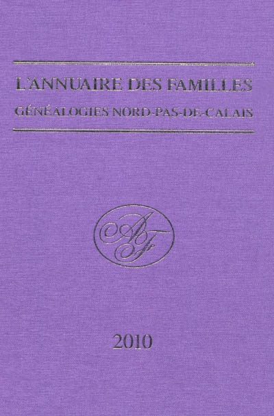 L'annuaire des familles : généalogies Nord-Pas-de-Calais : édition centenaire