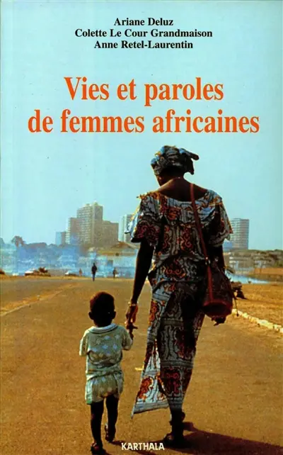 Vies et paroles de femmes africaines : carnet de trois ethnologues