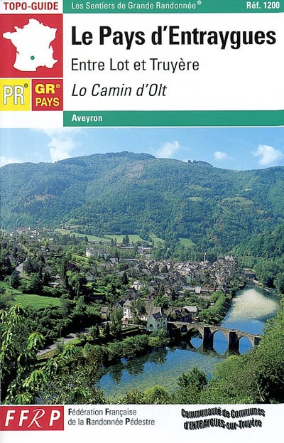 Le pays d'Entraygues, entre Lot et Truyère : Lo camin d'Olt : Aveyron