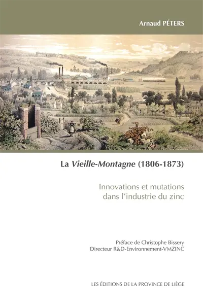 La Vieille-Montagne (1806-1873) : innovations et mutations dans l'industrie du zinc