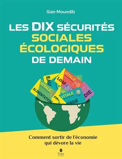 Les dix sécurités sociales de demain : comment sortir de l'économie qui nous dévore