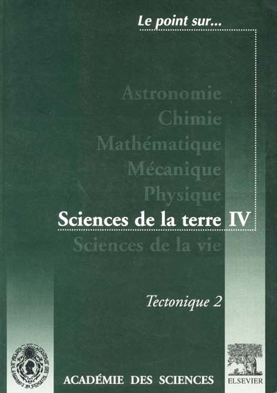 Sciences de la Terre. Vol. 4. Tectonique : 2e partie : extraits de la série IIa