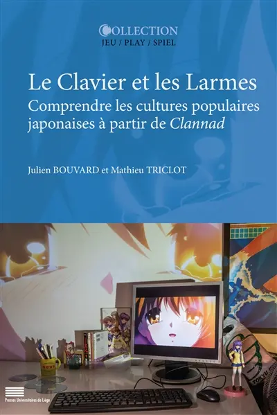 Le clavier et les larmes : comprendre les cultures populaires japonaises à partir de Clannad