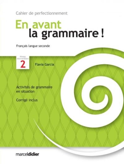 En avant la grammaire !, français langue seconde, niveau intermédiaire 2 : cahier de perfectionnement