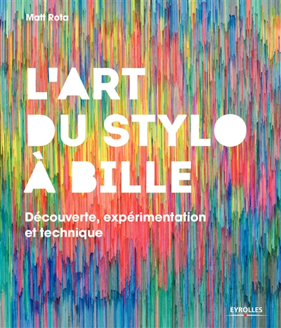 L'art du stylo à bille : découverte, expérimentation et technique