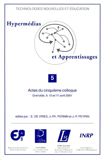 Hypermédias et apprentissages : actes du cinquième colloque, Grenoble, 9, 10 et 11 avril 2001