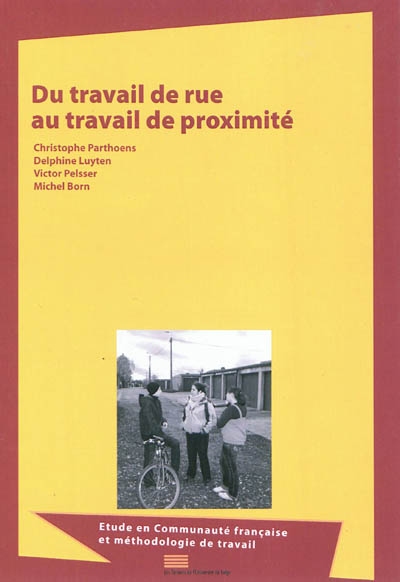 Du travail de rue au travail de proximité : étude en Communauté française et méthodologie de travail