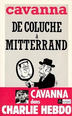 De Coluche à Mitterrand : l'intégrale de Cavanna dans Charlie Hebdo, année 1981