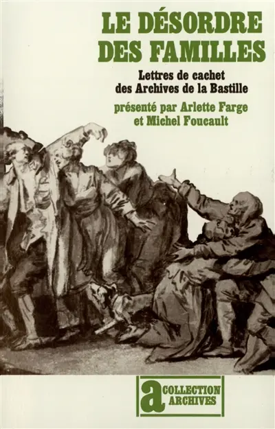 Le désordre des familles : lettres de cachet des archives de la Bastille au XVIIIe siècle