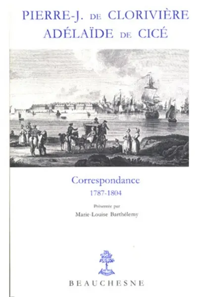 Correspondance. Vol. 1. Lettres de prison : 1784-1804