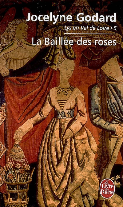 Lys en Val de Loire. Vol. 5. La baillée des roses : les Millefleurs 2