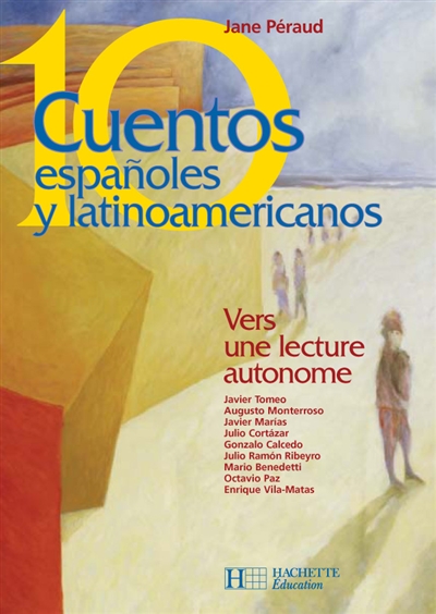 Diez cuentos espanoles y latinoamericanos : vers une lecture autonome