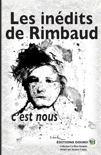 Les inédits de Rimbaud, c'est nous