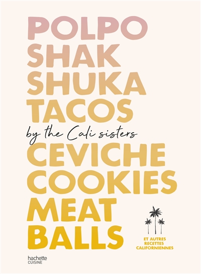 Polpo, shakshuka, tacos, ceviche, cookies, meatballs : et autres recettes californiennes