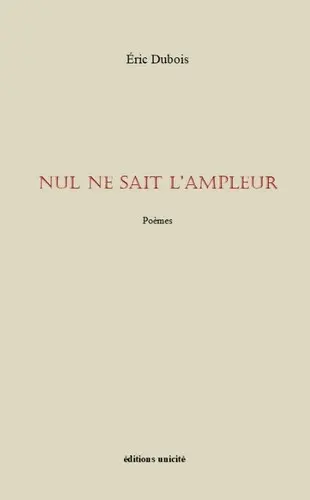 Nul ne sait l'ampleur : poèmes