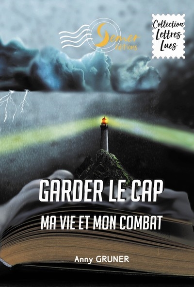 Garder le cap : ma vie et mon combat