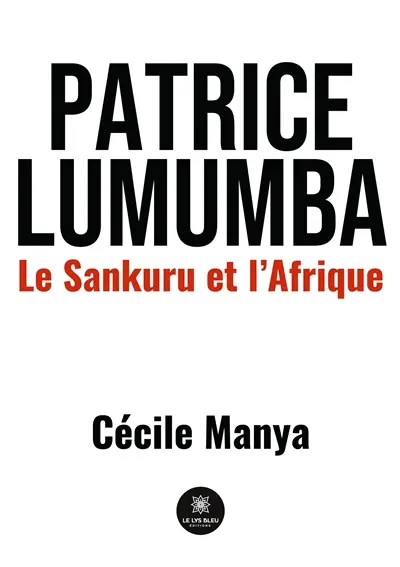 Patrice Lumumba : Le Sankuru et l'Afrique