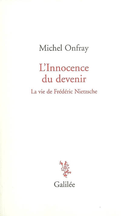 L'innocence du devenir : la vie de Frédéric Nietzsche