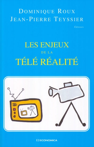 Les enjeux de la télé réalité : colloque organisé à l'Université Paris Dauphine